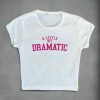 New Style Trends - Aesthetic A Little Bit Dramatic Slogan Top - Outfit Ideas