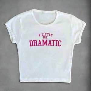 New Style Trends - Aesthetic A Little Bit Dramatic Slogan Top - Outfit Ideas